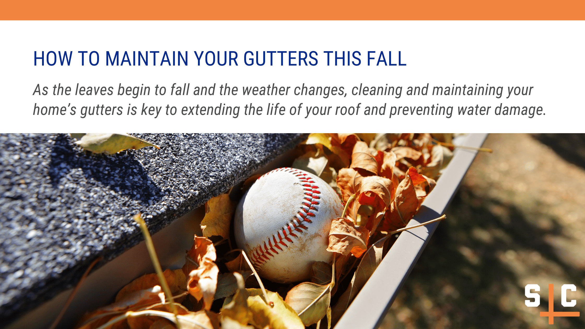 As the leaves begin to fall and the weather changes, cleaning and maintaining your home’s gutters is key to extending the life of your roof and preventing water damage.